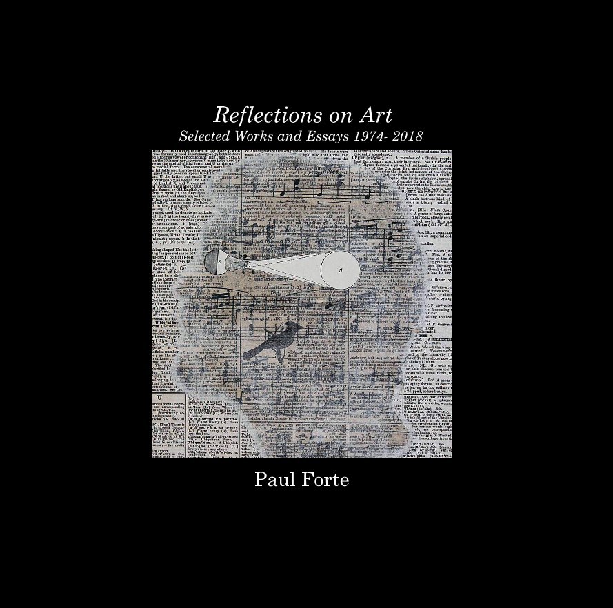 View Reflections on Art Selected Works and Essays 1974- 2018 Paul Forte by Paul Forte