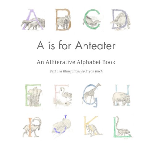 View A is for Anteater by Bryan Kitch