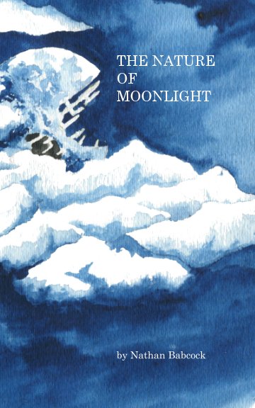 View The Nature of Moonlight by Nathan Babcock