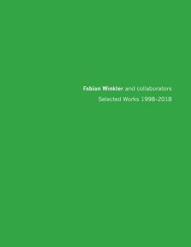 Fabian Winkler and collaborators: Selected Works 1998 - 2018 book cover