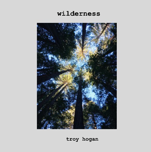 View Wilderness by Troy Hogan