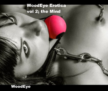 WoodEye Erotica vol 2; the Mind book cover