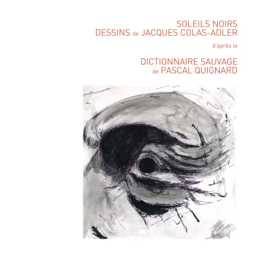 Bekijk SOLEILS NOIRS-0
dessins de JACQUES COLAS-ADLER op JACQUES COLAS-ADLER