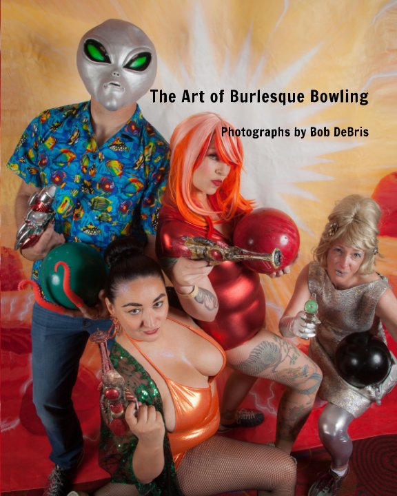 View The Art of Burlesque Bowling by bob debris