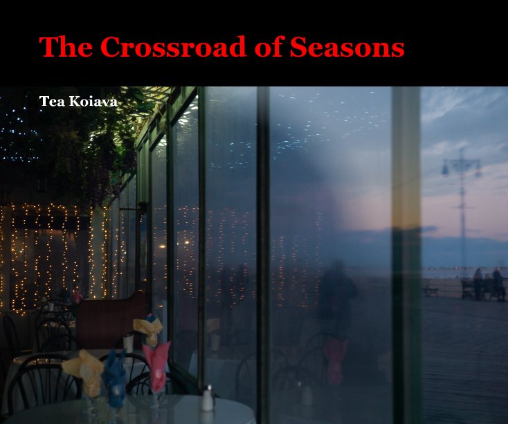 View The Crossroad of Seasons by Tea Koiava