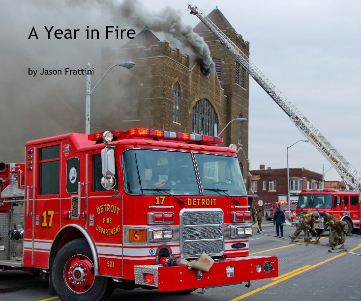 View A Year in Fire by Jason Frattini