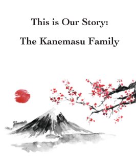 This is Our Story: The Kanemasu Family book cover