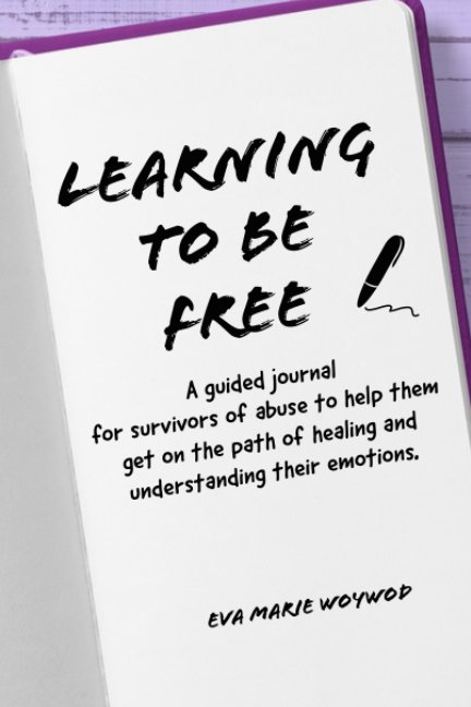View Learning to be Free by Eva Marie Woywod