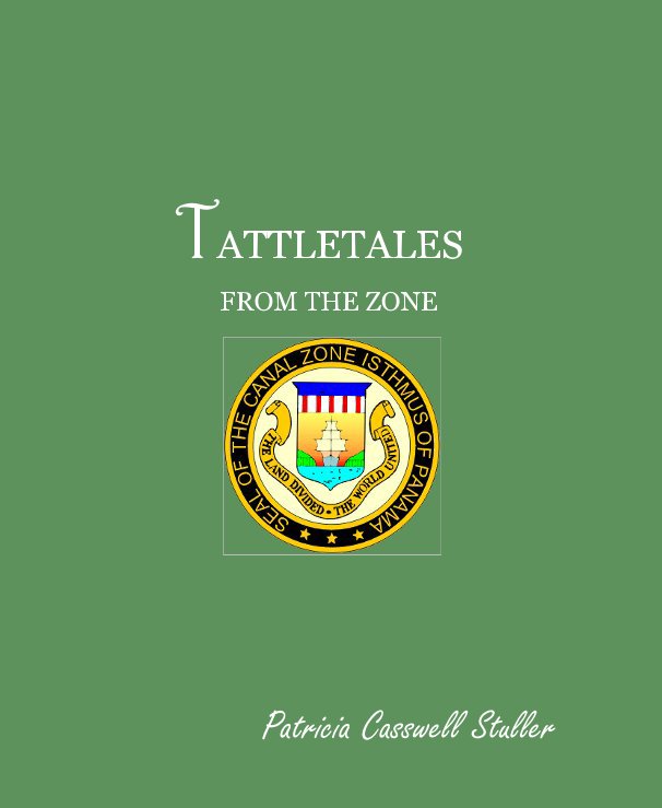 View TATTLETALES FROM THE ZONE by Patricia Casswell Stuller