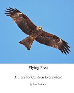 Flying Free -  A Story for Children Everywhere book cover