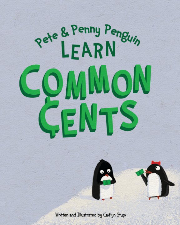 Ver Pete and Penny Penguin Learn Common Cents por Caitlyn Stupi