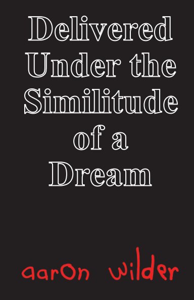 View Delivered Under the Similitude of a Dream by Aaron Wilder