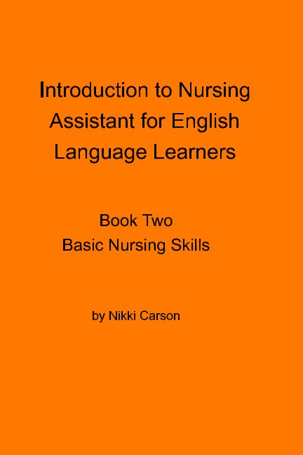 View Introduction to Nursing Assistant for English Language Learners by Nikki Carson
