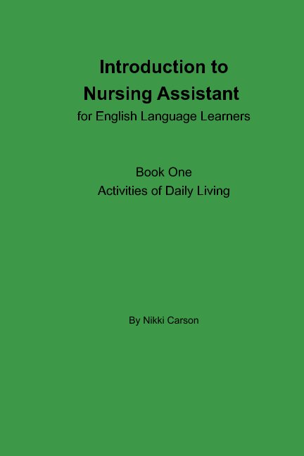 View Introduction to Nursing Assistant for English Language Learners by Nikki Carson