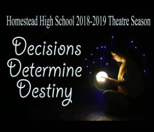 Decisions Determine Destiny: 2018-2019 Theatre Season book cover