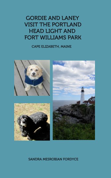 View Laney and Gordie visit the Portland Head Light and Fort Williams Park by Sandra Mesrobian Fordyce