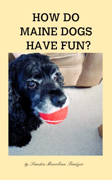 Ver How Do Maine Dogs Have Fun? por Sandra Mesrobian Fordyce