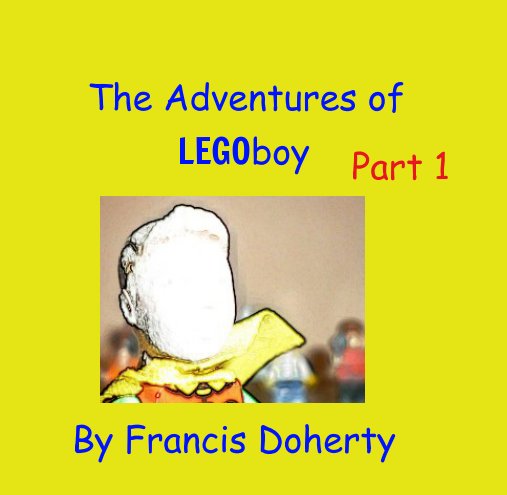 The Adventures Of Lego Boy nach Francis Doherty anzeigen