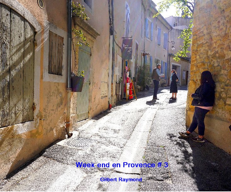 View Week end en Provence # 3 by Gilbert Raymond