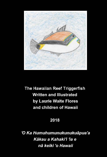View Hawaiian Reef Triggerfish
The Humuhumunukunukuāpua’a by Laurie Waite Flores