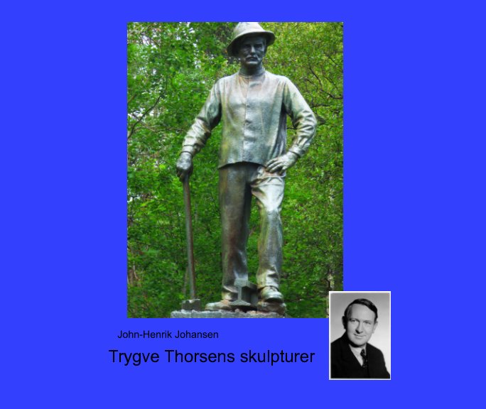 View Trygve Thorsens skulpturer by John-Henrik Johansen