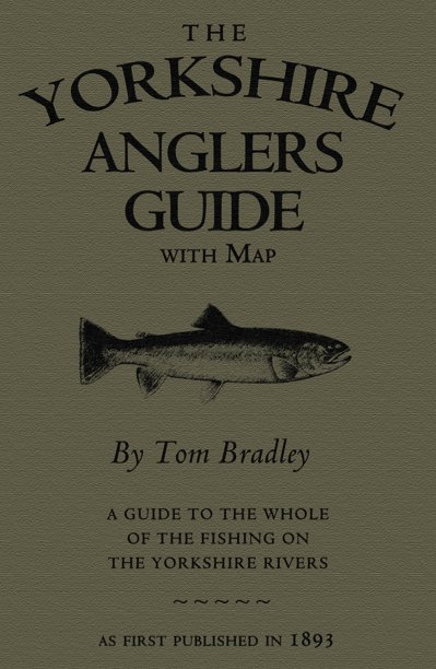 View The Yorkshire Anglers' Guide by Tom Bradley