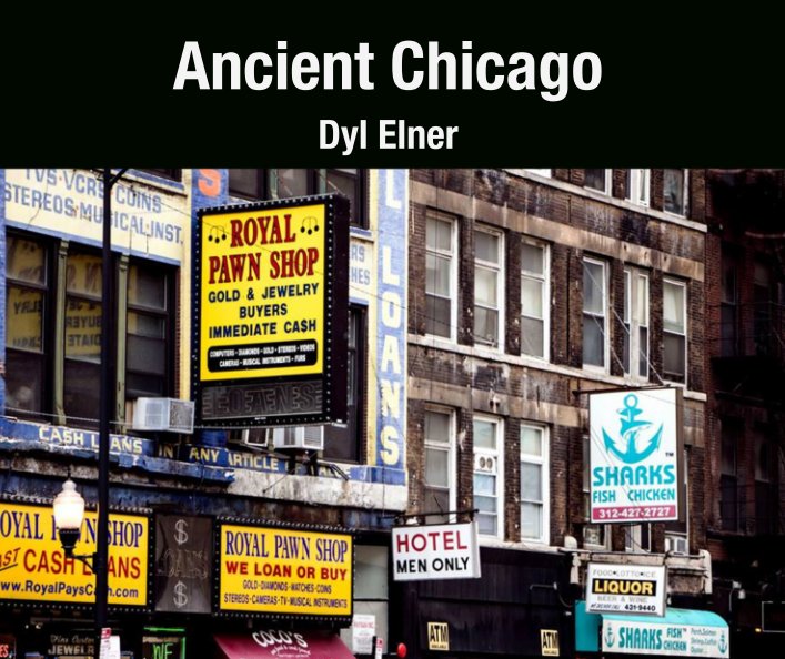 Ver Ancient Chicago por Dyl Elner