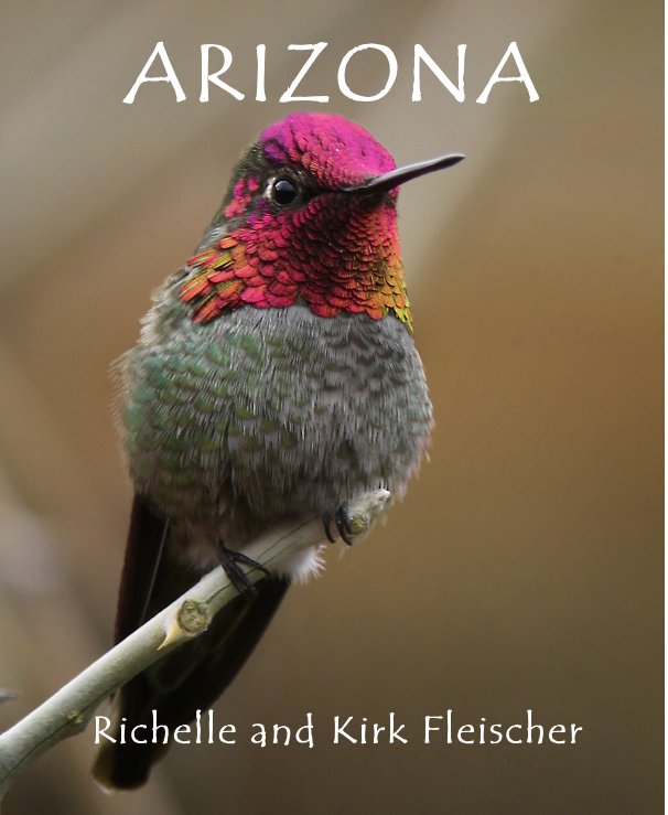 View Arizona by Richelle and Kirk Fleischer