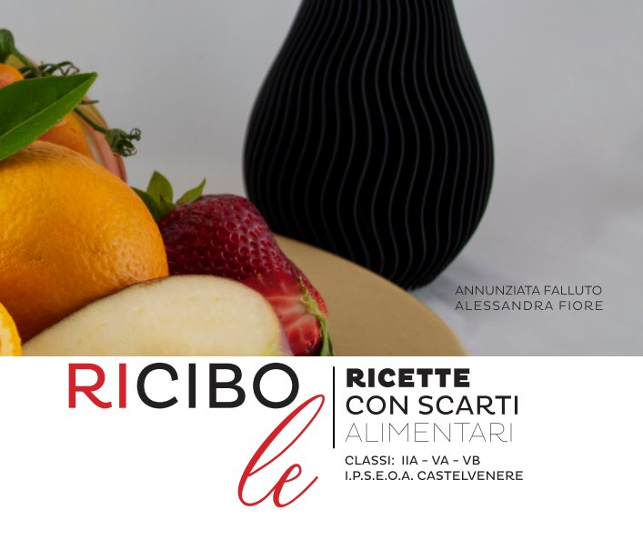 Ricibo le ricette con scarti alimentari nach A. Falluto - A. Fiore anzeigen