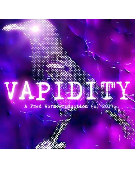 View Vapidity - Season 1 : Episodes 1, 2, 3 And 4. by Brian "Fred Worm" MacGregor.