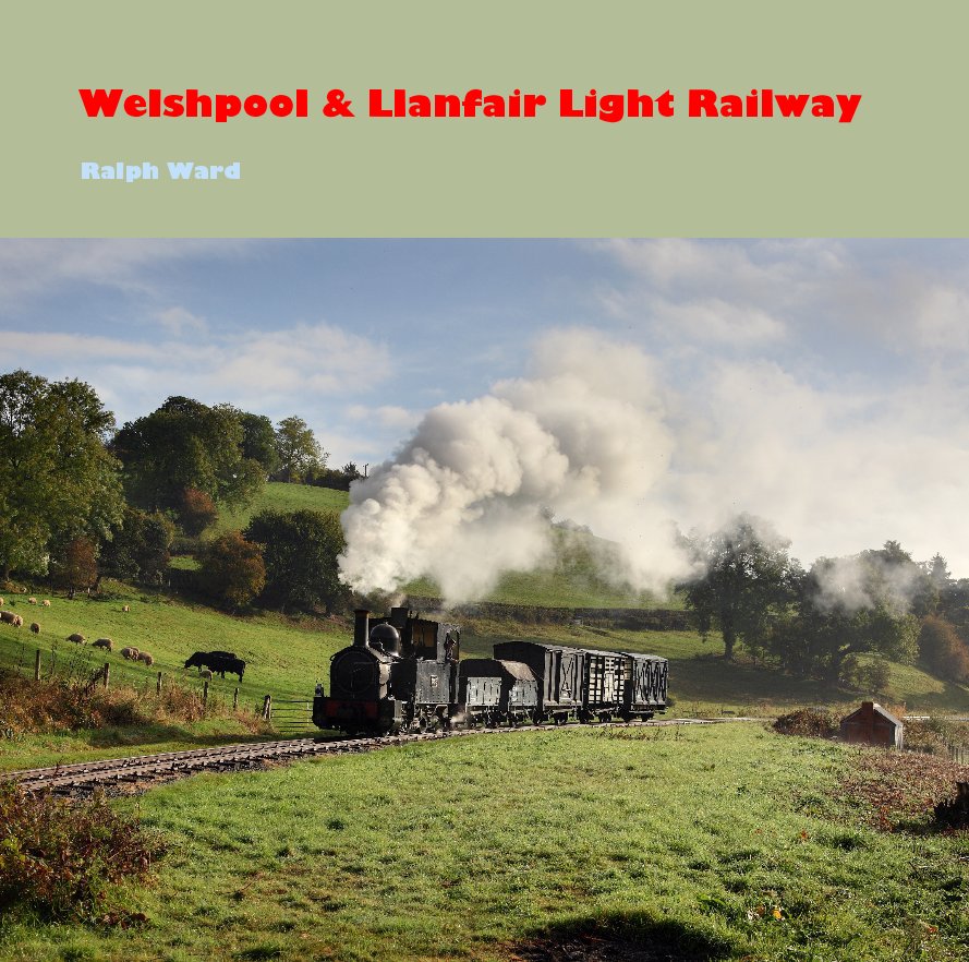 Visualizza Welshpool and Llanfair Light Railway di Ralph Ward