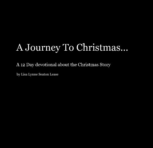 View A Journey To Christmas... by Lisa Lease