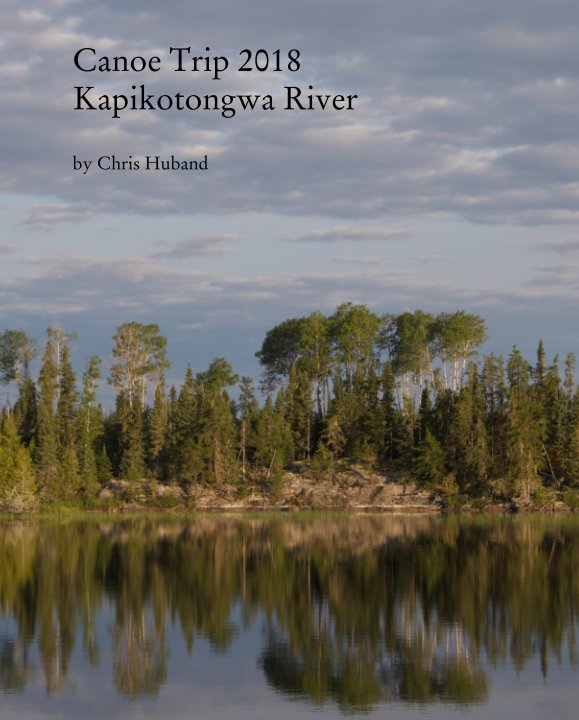 View Canoe Trip 2018: Kapikotongwa River by Chris Huband
