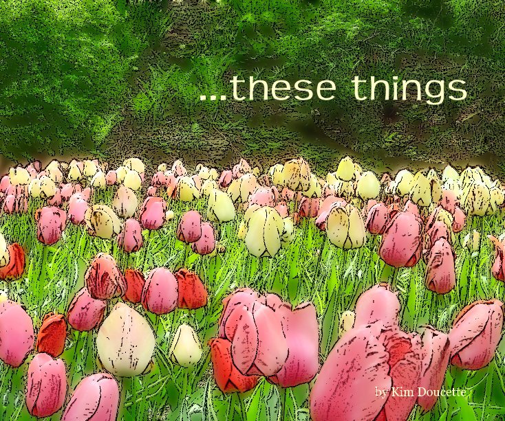 Ver ...these things por Kim Doucette