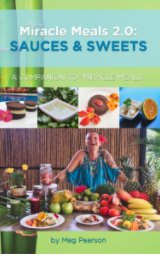 Miracle Meals 2.0: Sauces and Sweets book cover