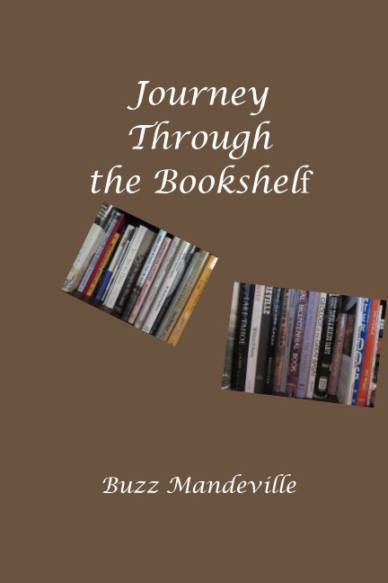View Journey Through the Bookshelf by Buzz Mandeville