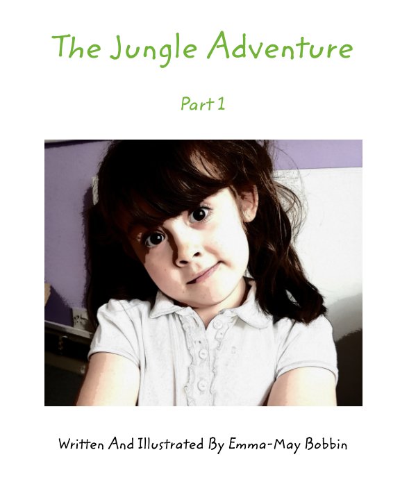 View The Jungle Adventure by Emma-May Bobbin, Sarah Blanche