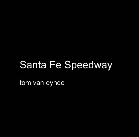 Visualizza Santa Fe Speedway di Tom Van Eynde