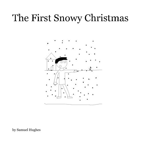 View The First Snowy Christmas by Samuel Hughes