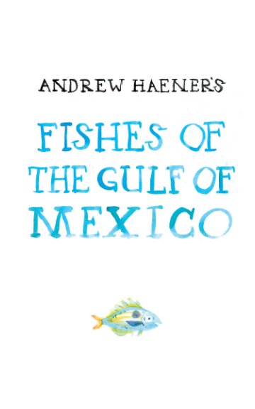 Ver Andrew Haener's Fishes Of The Gulf Of Mexico por Andrew Haener