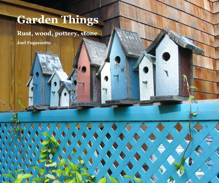 Ver Garden Things por Joel Fugazzotto
