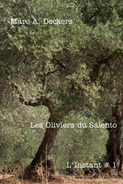 View Les Oliviers du Salento by Marc A. Deckers