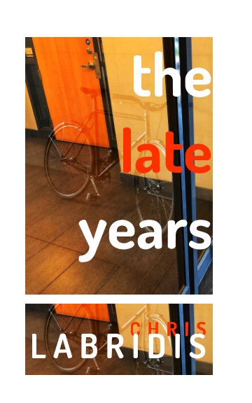 View The Late Years by Chris Labridis