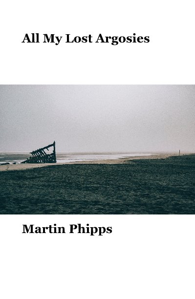 View All My Lost Argosies by Martin Phipps