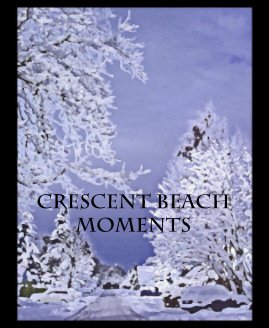 CRESCENT BEACH MOMENTS book cover