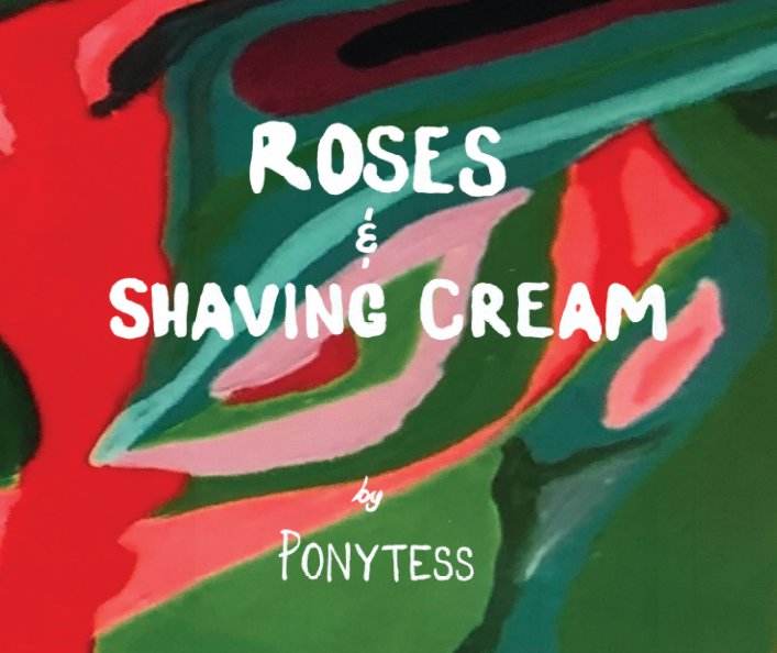 Ver Roses and Shaving Cream por Ponytess