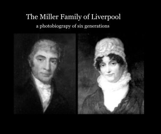 The Miller Family of Liverpool a photobiograpy of six generations book cover