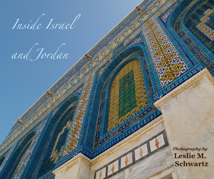 Ver Inside Israel and Jordan por Photography by Leslie M. Schwartz