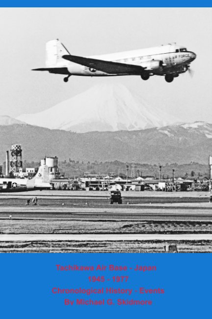 Bekijk Tachikawa Air Base - Japan 1945 - 1977 Chronological History - Events op Michael G. Skidmore
