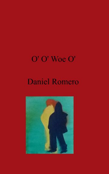 View O' O' Woe O' by Daniel Romero